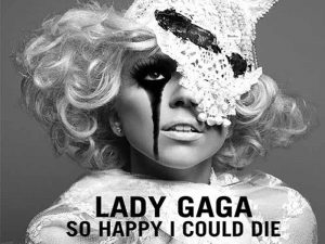 دانلود آهنگ So Happy I Could Die از Lady Gaga با متن و ترجمه
