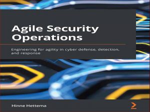 دانلود کتاب عملیات امنیتی Agile- مهندسی Agile در دفاع سایبری، شناسایی و پاسخ