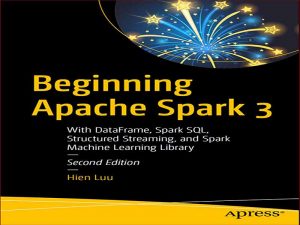 دانلود کتاب شروع آپاچی اسپارک 3 با DataFrame، Spark SQL، استریم ساخت یافته و کتابخانه های بادگیری ماشین