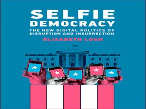 دانلود کتاب سلفی دموکراسی – سیاست دیجیتال جدید اختلال و شورش