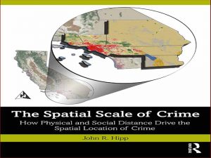 دانلود کتاب مقیاس فضایی جنایت – چگونه فاصله فیزیکی و اجتماعی موقعیت مکانی جرم را هدایت می کند