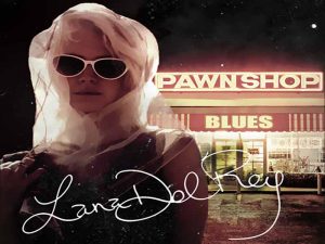 دانلود آهنگ Pawn shop blues از Lana Del Rey با متن و ترجمه