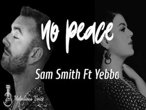 دانلود آهنگ no peace از Sam Smith و YEBBA با متن و ترجمه