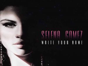 دانلود آهنگ Write Your Name از Selena Gomez با متن و ترجمه