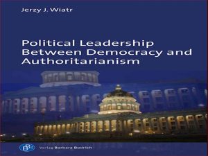 دانلود کتاب رهبری سیاسی بین دموکراسی و اقتدارگرایی
