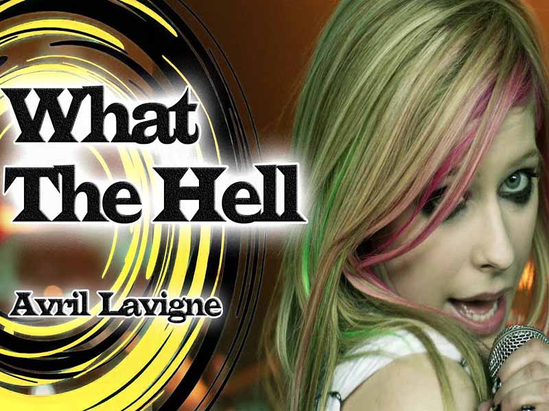 دانلود آهنگ What the Hell از Avril Lavigne با متن و ترجمه
