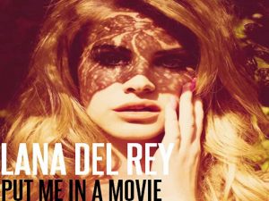 دانلود آهنگ Put Me in a Movie از Lana Del Rey با متن و ترجمه