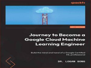 دانلود کتاب سفری برای تبدیل شدن به یک مهندس یادگیری ماشین در ابر گوگل