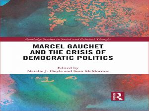 دانلود کتاب مارسل گوشه و بحران سیاست دموکراتیک