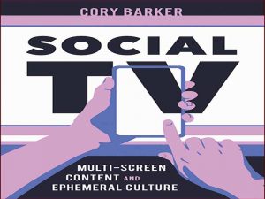 دانلود کتاب تلویزیون اجتماعی – محتوای چند صفحه‌ای و فرهنگ زودگذر
