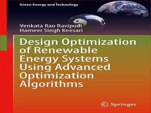 دانلود کتاب طراحی بهینه سازی سیستم های انرژی تجدیدپذیر با استفاده از الگوریتم های بهینه سازی پیشرفته
