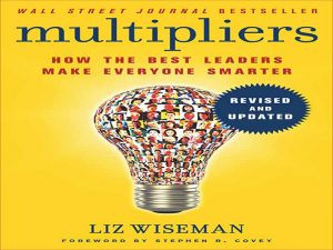 دانلود کتاب ضرب کننده ها – چگونه بهترین رهبران همه را باهوش‌تر می‌کنند