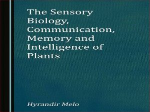 دانلود کتاب زیست شناسی حسی، ارتباطات، حافظه و هوش گیاهان