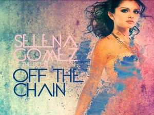 دانلود آهنگ Off The Chain از Selena Gomez و The Scene با متن و ترجمه