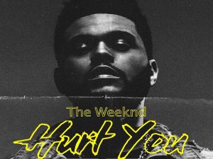 دانلود آهنگ Hurt You از The Weeknd و Gesaffelstein با متن و ترجمه