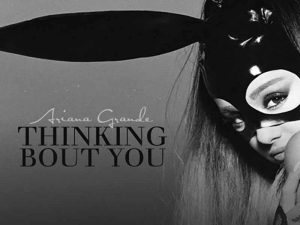 دانلود آهنگ Thinking Bout You از Ariana Grande با متن و ترجمه