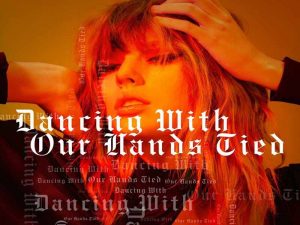 دانلود آهنگ Dancing with Our Hands Tied از Taylor Swift با متن و ترجمه