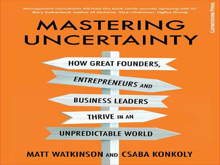 دانلود کتاب تسلط بر عدم قطعیت – چگونه بنیانگذاران بزرگ، کارآفرینان و رهبران کسب و کار در یک دنیای غیرقابل پیش بینی رشد می کنند