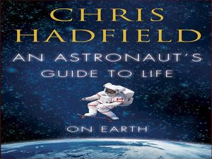 دانلود کتاب راهنمای فضانوردان برای زندگی روی زمین – آنچه رفتن به فضا آموخت