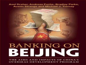 دانلود کتاب بانکداری در پکن – اهداف و اثرات برنامه توسعه خارج از کشور چین