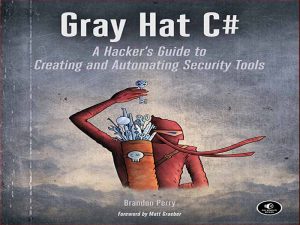 دانلود کتاب کلاه خاکستری سی شارپ – راهنمای هکر برای ایجاد و خودکارسازی ابزارهای امنیتی