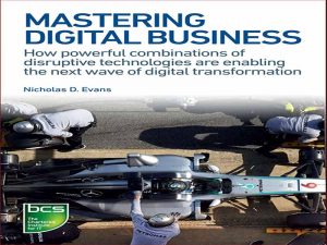 دانلود کتاب تسلط بر تجارت دیجیتال – چگونه ترکیب قدرتمندی از فناوری های مخرب موج بعدی تحول دیجیتال را ممکن می کند