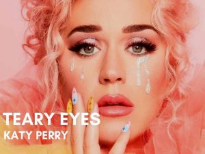دانلود آهنگ Teary Eyes از Katy Perry با متن و ترجمه