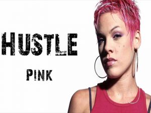 دانلود آهنگ Hustle از Pink با متن و ترجمه