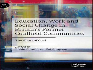 دانلود کتاب آموزش، کار و تغییرات اجتماعی در جوامع سابق میدانهای زغال سنگ بریتانیا