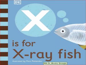 دانلود کتاب داستان انگلیسی “ایکس برای ماهی اشعه ایکس است”