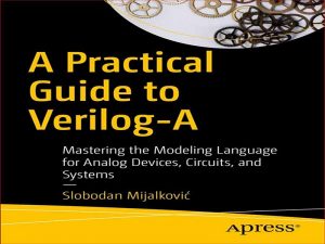 دانلود کتاب راهنمای عملی Verilog-A – تسلط بر زبان مدل سازی برای دستگاه ها، مدارها و سیستم های آنالوگ