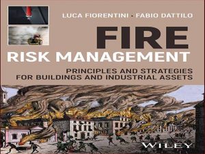 دانلود کتاب مدیریت ریسک آتش سوزی – اصول و راهبردهای ساختمان ها و دارایی های صنعتی