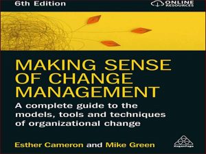 دانلود کتاب ایجاد حس مدیریت تغییر – راهنمای کامل مدل ها، ابزارها و تکنیک های تغییر سازمانی