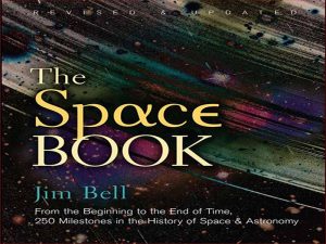 دانلود کتاب فضا از آغاز تا پایان زمان، 250 نقطه عطف در تاریخ فضا و نجوم