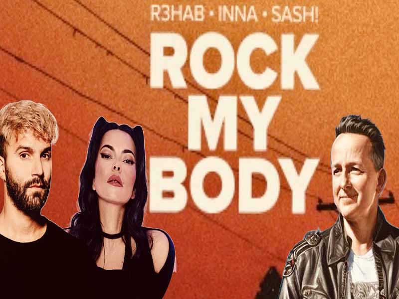 دانلود آهنگ Rock My Body از R3HAB و INNA و Sash با متن و ترجمه