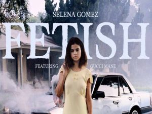 دانلود آهنگ Fetish از Selena Gomez و Gucci Mane با متن و ترجمه