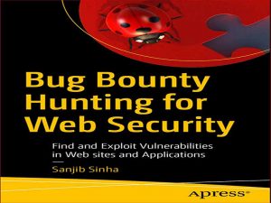 دانلود کتاب شکار باگ بانتی برای امنیت وب – آسیب‌پذیری‌ها را در وب‌سایت‌ها و برنامه‌ها پیدا کنید و از آن‌ها استفاده کنید