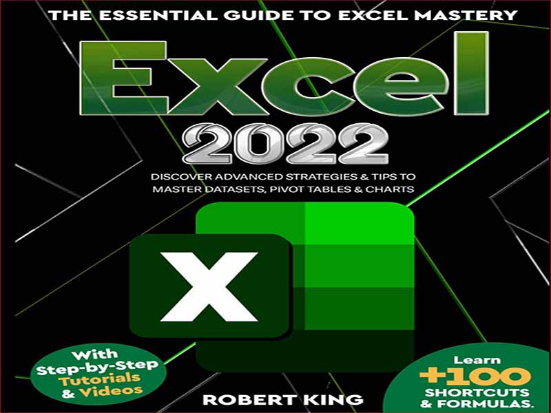 دانلود کتاب اکسل 2022 – راهنمای ضروری برای تسلط بر اکسل. +100 میانبر و فرمول را یاد بگیرید. استراتژی‌ها و نکات پیشرفته را برای استاد کردن مجموعه داده‌ها، جداول محوری و نمودارها کشف کنید