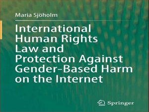دانلود کتاب قانون بین المللی حقوق بشر و حمایت از آسیب جنسیتی در اینترنت