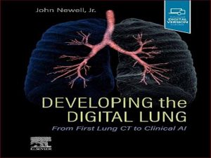 دانلود کتاب توسعه ریه دیجیتال: از اولین سی تی ریه تا هوش مصنوعی بالینی