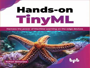 دانلود کتاب دستی بر TinyML – استفاده از قدرت یادگیری ماشینی در دستگاه های لبه