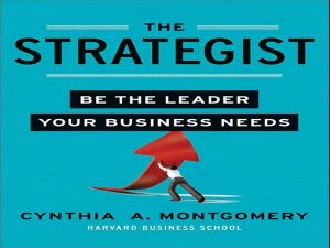 دانلود کتاب استراتژیست، رهبر مورد نیاز کسب و کار شما باشد