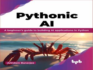 دانلود کتاب هوش مصنوعی پایتونیک – راهنمای مبتدیان برای ساخت برنامه های هوش مصنوعی در پایتون