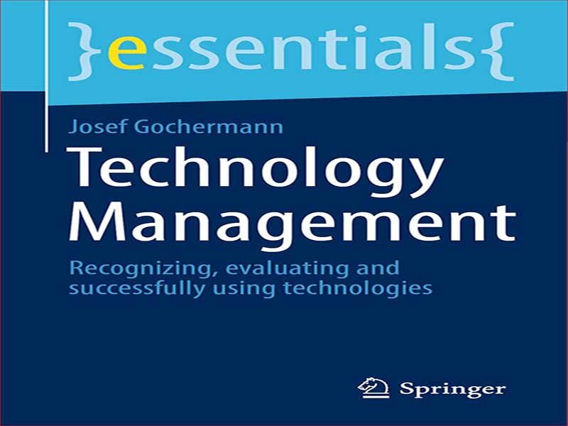 دانلود کتاب مدیریت فناوری – شناخت، ارزیابی و استفاده موفق از فناوری ها