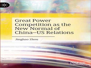 دانلود کتاب رقابت قدرت بزرگ به عنوان عادی جدید روابط چین و ایالات متحده