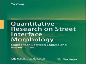 دانلود کتاب تحقیقات کمی در مورفولوژی رابط خیابان – مقایسه بین شهرهای چینی و غربی