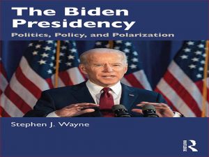 دانلود کتاب ریاست جمهوری بایدن – سیاست، سیاست، و قطبی سازی
