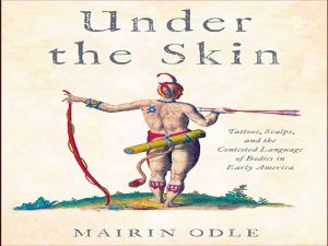 دانلود کتاب زیر پوست – خالکوبی، پوست سر، و زبان مورد بحث بدن در آمریکای اولیه