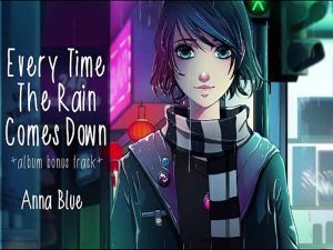 دانلود آهنگ Every Time the Rain Comes Down از Anna Blue با متن و ترجمه