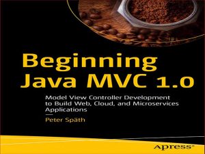 دانلود کتاب شروع Java MVC 1.0- توسعه کنترلر نمای مدل برای ساخت برنامه های وب، ابری و میکروسرویس